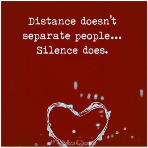 Quote of the Day – Distance doesn’t separate people… Silence does.